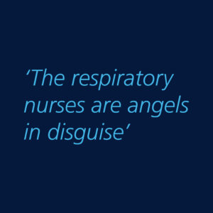 "The respiratory nurses are angels in disguise"